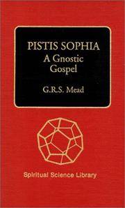 Pistis Sophia:  A Gnostic Gospel.  A Gnostic Miscellany:  Being for the most part Extracts from the Books of the Saviour to which are added Excerpts from a Cognate Literature