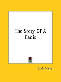 The Story of a Panic by E. M. Forster - Paperback - 2005-12 - from Ergodebooks (SKU: SONG1425476414)