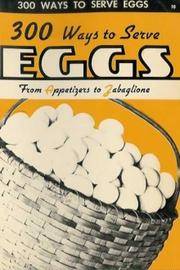 cover of 300 Ways To Serve Eggs: From Appetizers To Zabaglione