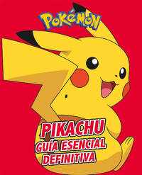 Pikachu. Guía esencial definitiva / All About Pikachu (Spanish Edition)