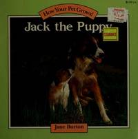 JACK THE PUPPY (How Your Pet Grows) de Jane Burton - 1988-02-12