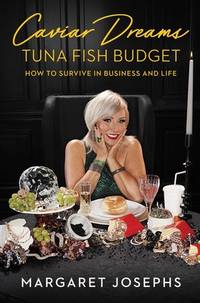 Caviar Dreams, Tuna Fish Budget: How to Survive in Business and Life (A Gift for Women and...