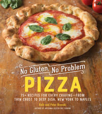 No Gluten, No Problem Pizza: 75+ Recipes for Every...