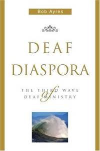 Deaf Diaspora: The Third Wave of Deaf Ministry