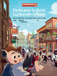 Partis Pour La Gloire À La Nouvelle-Orléans !: Nous Sommes Les Opossums Musiciens Volume 2