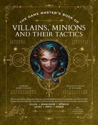 The Game Master’s Book of Villains, Minions and Their Tactics Epic New Antagonists for Your...