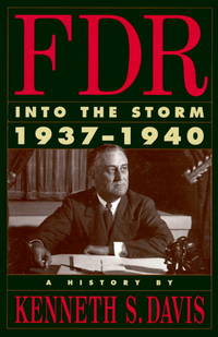 F. D. R. : Into the Storm, 1937-1940 by Davis, Kenneth S