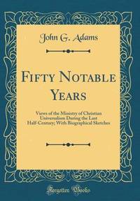 Fifty Notable Years: Views of the Ministry of Christian Universalism During the Last...