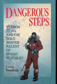 Dangerous Steps:  Vernon Tejas and the Solo Winter Acent of Mount McKinley