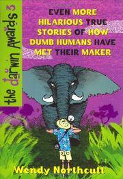 The Darwin Awards III: Even More True Stories of How Dumb Humans Have Met Their Maker