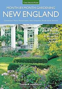 New England Month-by-Month Gardening: What to Do Each Month to Have a Beautiful Garden All Year -...