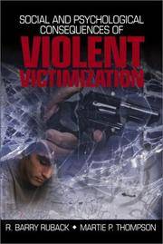 Social and Psychological Consequences of Violent Victimization by R. Barry Ruback, Martha (Martie) P. (Parrish) Thompson