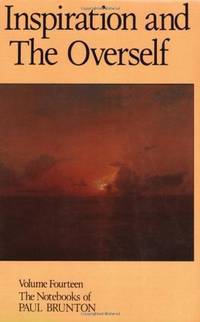 Inspiration and the Overself: Notebooks (Notebooks of Paul Brunton (Paperback)) (Volume 14) by Brunton, Paul