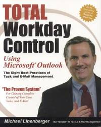 Total Workday Control Using Microsoft Outlook : The Eight Best Practices of Task and E-mail...