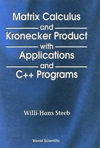 Matrix Calculus And Kronecker Product With Applications And C++ Programs