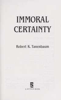 Immoral Certainty by Tanenbaum, Robert K - 1991-01-01