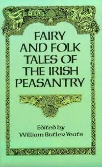 Fairy and folk tales of the Irish peasantry (1888) by William Butler Yeats (Original Version)