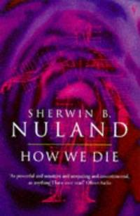 How We Die by Nuland, Sherwin B - 1997-05-29