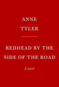 Redhead by the Side of the Road: A novel de Tyler, Anne