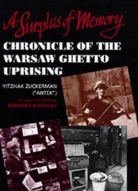 A Surplus of Memory; chronicle of the Warsaw Ghetto Uprising