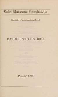 Solid Bluestone Foundations: Memories of an Australian Girlhood Fitzpatrick, Kathleen