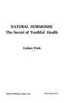 Natural Hormones; The Secret of Youthful Health