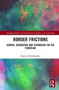 Border Frictions: Gender, Generation and Technology on the Frontline (Routledge Studies in...