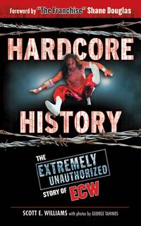 image of Hardcore History: The Extremely Unauthorized Story of ECW