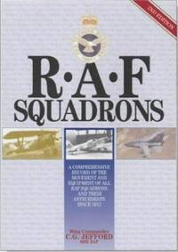 R.A.F. Squadrons: A Comprehensive Record of the Movement and Equipment of All Raf Squadrons and Their Antecedents Since 1912