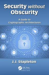 Security without Obscurity: A Guide to Cryptographic Architectures