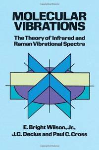 Molecular Vibrations: The Theory of Infrared and Raman Vibrational Spectra (Dover Books on...