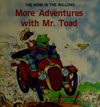 More Adventures With Mr. Toad (Kenneth Grahame's the Wind in the Willows)