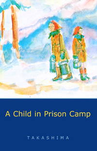 A Child in Prison Camp by Takashima, Shizuye - 1992