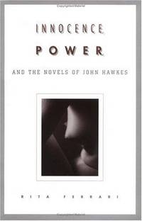 Innocence, Power, and the Novels of John Hawkes (Penn Studies in Contemporary American Fiction) by Ferrari, Rita - 1996-08-01