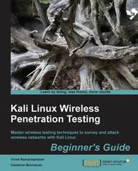 Kali Linux Wireless Penetration Testing:  Master Wireless Testing Techniques to Survey and Attack...