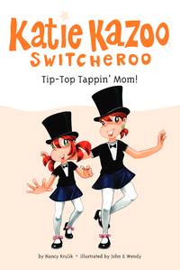 Tip-Top Tappin&#039; Mom! #31 (Katie Kazoo, Switcheroo) by Nancy Krulik; Illustrator-John and Wendy - 2009-03-19