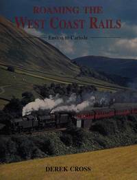 Roaming the West Coast Rails by Derek Cross - Hardcover - Book Club Edition - 1996 - from Pend Books (SKU: 54521)
