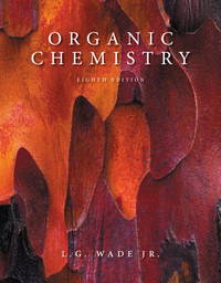 ORGANIC CHEMISTRY : 8th EDITION by L. G. Wade, Jr - 2013