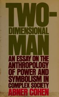 Two-Dimensional Man : An Essay on the Anthropology of Power and Symbolism in Complex Society