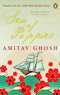 Sea of Poppies: Book One of The Ibis Trilogy by Ghosh, Amitav