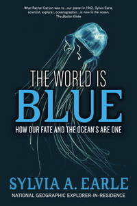 The World Is Blue: How Our Fate and the Ocean's Are One [Signed]