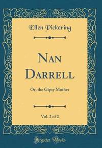 Nan Darrell, Vol. 2 of 2: Or, the Gipsy Mother (Classic Reprint)