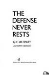 The Defense Never Rests by F. Lee Bailey, Harvey Aronson