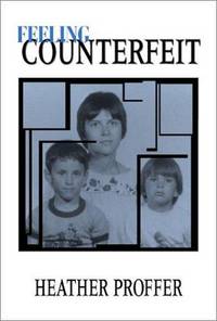 Feeling Counterfeit by Heather Proffer - 2002