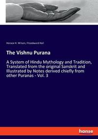 The Vishnu Purana A System Of Hindu Mythology And Tradition