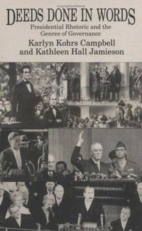 Deeds Done in Words : Presidential Rhetoric and the Genres of Governance