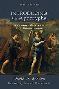 Introducing the Apocrypha: Message, Context, and Significance