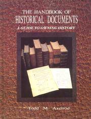 The Handbook of Historical Documents, A Guide to Owning History by Todd M Axelrod - Hardcover - 1/1/1992 - from D&D Galleries - ABAA (SKU: mon0000172748)