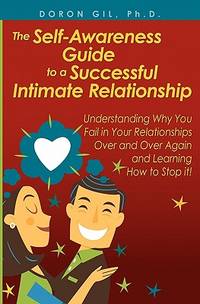 The Self-Awareness Guide to a Successful Intimate Relationship: Understanding Why You Fail in...