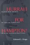 Hurrah for Hampton! Black Red Shirts in South Carolina During Reconstruction